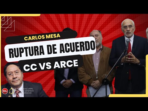 CARLOS MESA: ROMPE ACUERDO SOBRE JUDICIALES con el GOBIERNO de ARCE