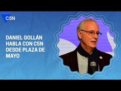 DANIEL GOLLÁN habló con C5N desde PLAZA DE MAYO
