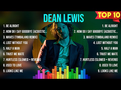 Dean Lewis Greatest Hits Full Album ~ Top Songs of the Dean Lewis