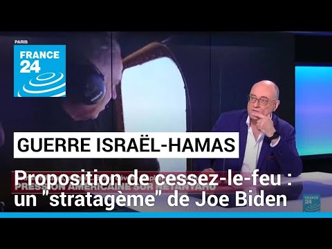 Proposition de cessez-le-feu : pourquoi est-ce que Joe Biden l'a annoncée ? • FRANCE 24