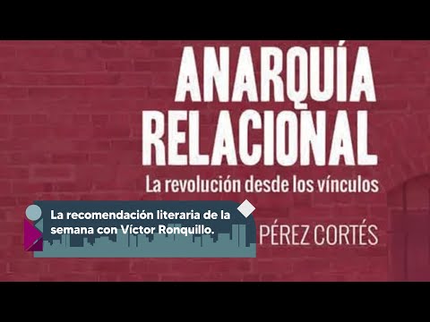 La recomendación literaria de la semana con Víctor Ronquillo: Anarquía Relacional