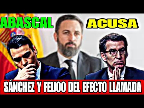 SANTIAGO ABASCAL ACUSA AL BIPARTIDISMO DEL EFECTO LLAMADA, CULPABLES EL PSOE Y EL PP DE LO QUE PASA