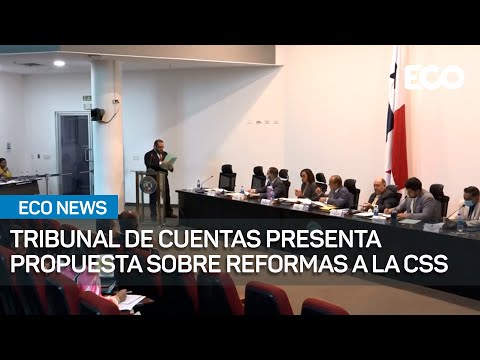 Tribunal de Cuentas presentó recomendaciones al proyecto de reformas CSS | #EcoNews