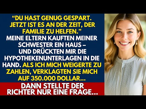 Meine Eltern forderten, dass ich die Hypothek meiner Schwester bezahle. Als ich mich weigerte, verkl