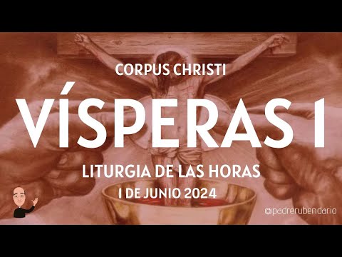 VÍSPERAS I DEL CORPUS CHRISTI, 1 DE JUNIO 2024