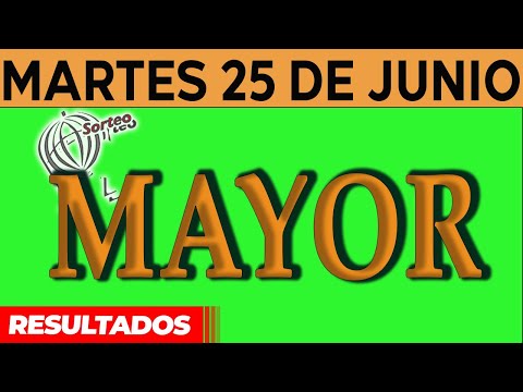 Resultado del sorteo de Mayor del Martes 25 de Junio de del 2024.