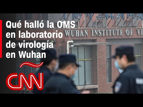Esto dijo a CNN un experto de la OMS que inspeccionó el Instituto de virología en Wuhan, China