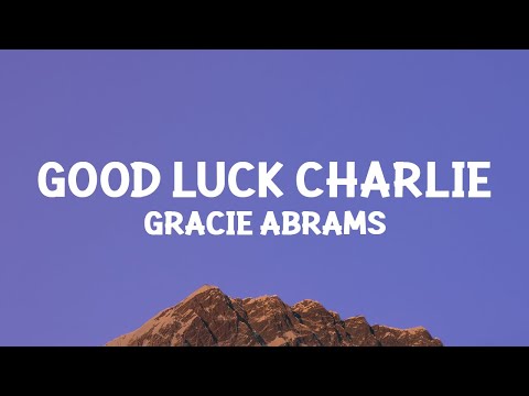 @GracieAbrams - Good Luck Charlie (Lyrics)