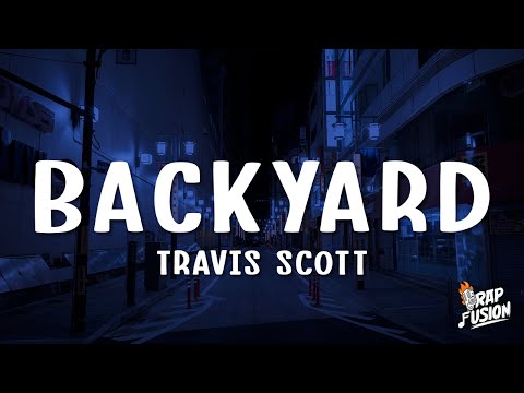Travis Scott - Backyard (Lyrics)