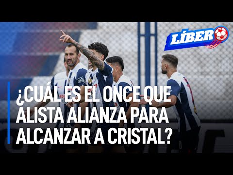 ¿Cuál es el once que alista Alianza para alcanzar a Cristal en la punta del Clausura? | Líbero