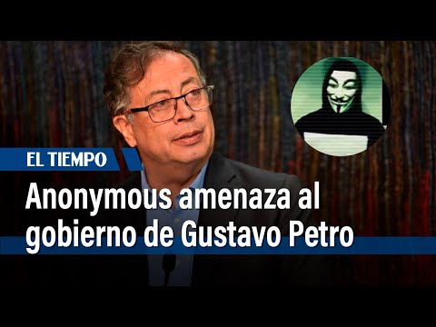 Anonymous amenaza al gobierno de Gustavo Petro: | El Tiempo