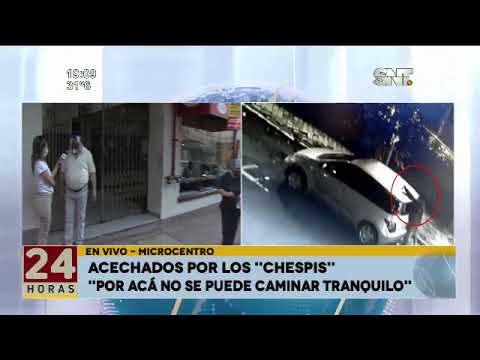 Microcentro de Asunción: Acechados por los 'chespis'