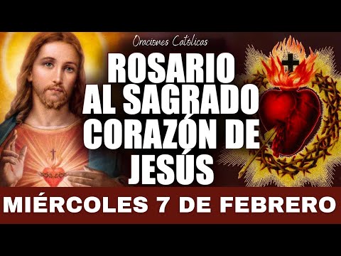 Rosario al Sagrado Corazon de Jesus - Miercoles 7 de febrero - Sagrado Corazón de Jesús ?