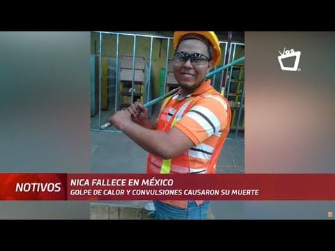 Nicaragüense fallece tras recibir un golpe de calor en México