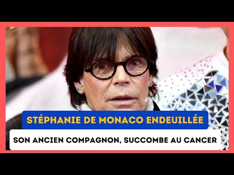Tristesse pour Ste?phanie de Monaco : Son Ex perd la bataille contre le cancer
