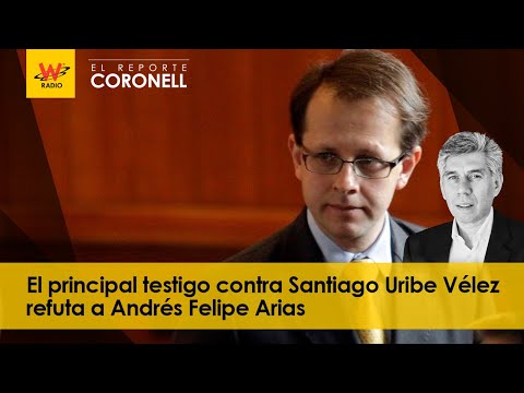 El principal testigo contra Santiago Uribe Vélez refuta a Andrés Felipe Arias