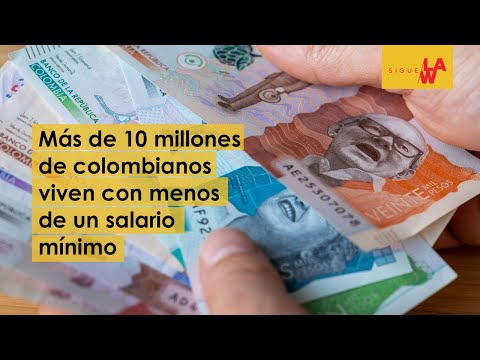 Más de 10 millones de colombianos viven con menos de un salario mínimo