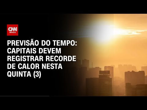 Previsão do Tempo: capitais devem registrar recorde de calor nesta quinta (3) | CNN NOVO DIA