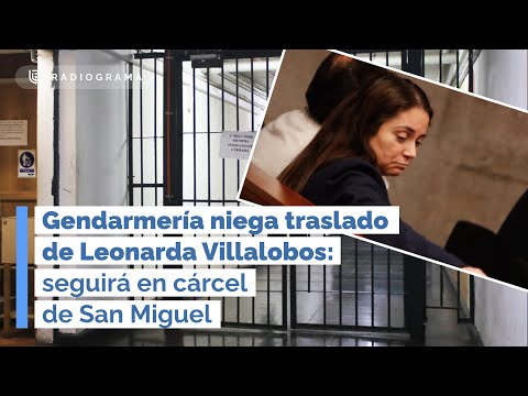 Gendarmería niega traslado de Leonarda Villalobos: seguirá en cárcel de San Miguel