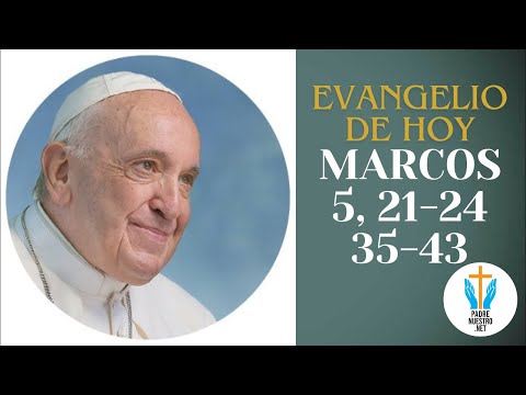 ? Evangelio de HOY - MARCOS 5, 21-24 35-43 con la reflexión del Papa Francisco  | 30 de Junio