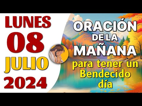 Oración de la Mañana del día Lunes de Julio de 2024 - Oraciones amor a Católica