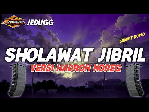 NEW SHOLAWAT JIBRIL • VERSI HADROH HOREG Sedikit Koplo || By Ar Production