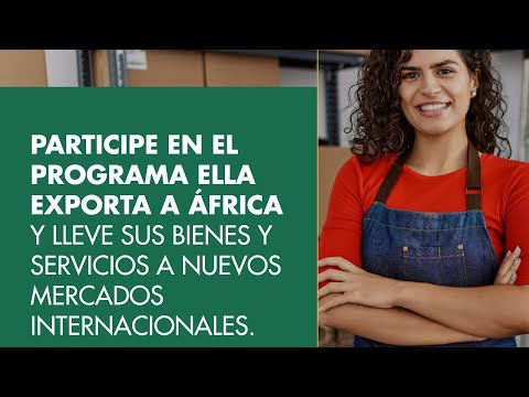 ¡Mujeres emprendedoras del país, bienvenidas a la socialización del programa: Ella Exporta a África!