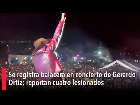 Se registra balacera en concierto de Gerardo Ortiz; reportan cuatro lesionados