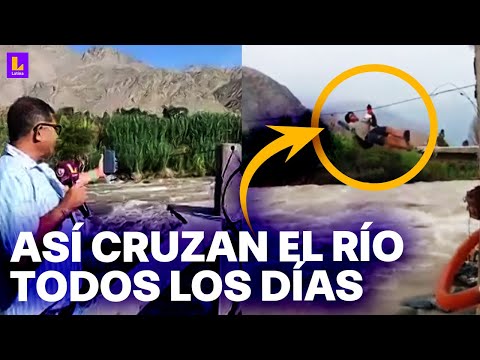 'El Niño' en Cañete: A falta de puente, vecinos deben cruzar río como deporte de aventura