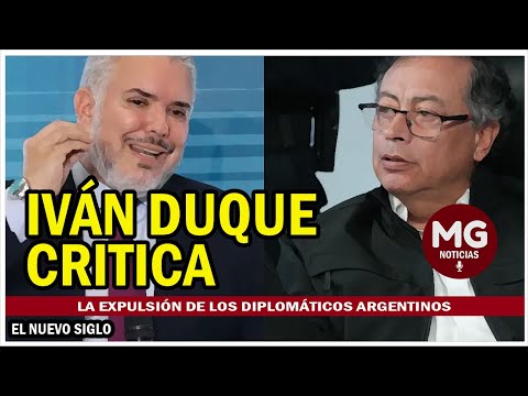 IVÁN DUQUE CRITICA LA EXPULSIÓN DE LOS DIPLOMÁTICOS ARGENTINOS