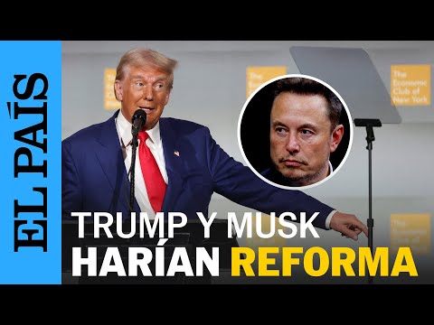 ESTADOS UNIDOS | Donald Trump encargaría reforma de Gobierno a Elon Musk | EL PAÍS