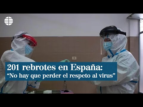 201 rebrotes en España: No hay que tenerle miedo al virus, pero no hay que perderle el respeto