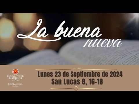 LA BUENA NUEVA - LUNES 23 DE SEPTIEMBRE DE 2024 (EVANGELIO MEDITADO)