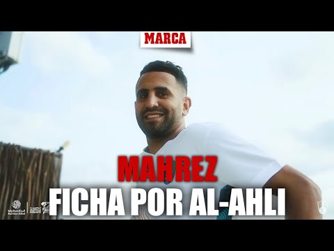 Mahrez ficha por el Al-Ahli saudí y el club avisa: El trabajo no está acabado