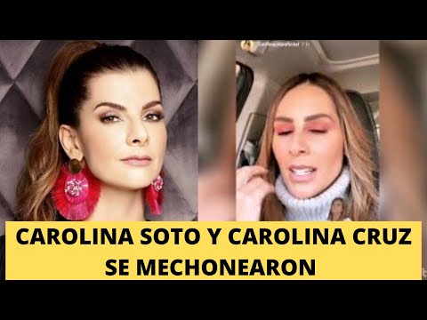 CAROLINA SOTO Y CAROLINA CRUZ SE MECHONEARON