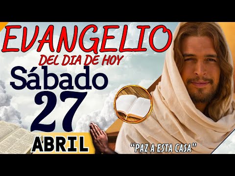 Evangelio del día de Hoy Sábado 27 de Abril de 2024 |Lectura y Reflexión | #evangeliodehoy