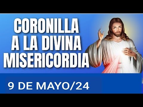 ? CORONILLA DE LA DIVINA MISERICORDIA HOY JUEVES 9 DE MAYO 2024 ?