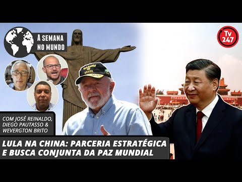 A semana no mundo - Lula na China: parceria estratégica e busca conjunta da paz mundial