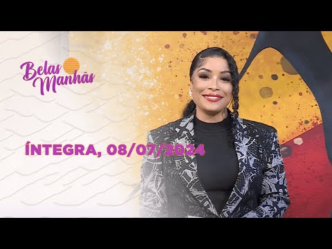 Assista na íntegra o Belas Manhãs 08/07/2024