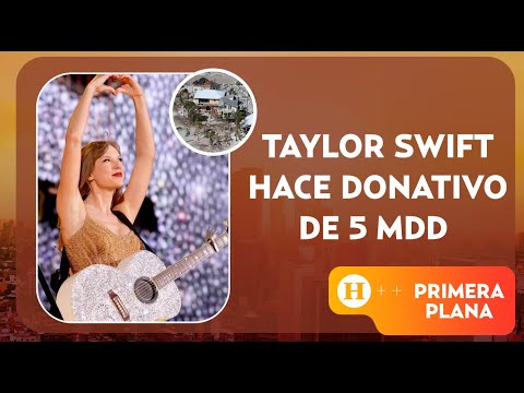 Taylor Swift dona 5 MDD para apoyar a damnificados por los huracanes | Primera Plana