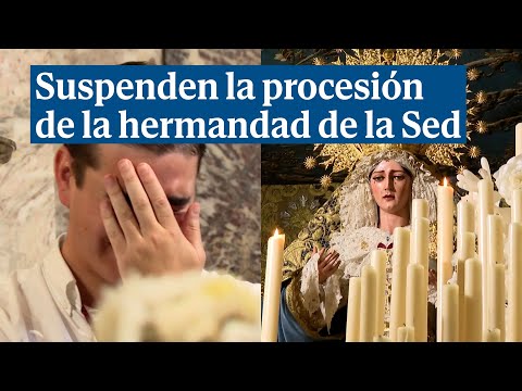 Lágrimas y dolor en Sevilla por suspenderse la procesión de la hermandad de la Sed