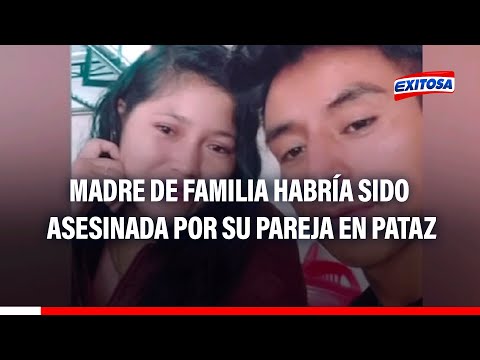 Feminicidio en Pataz: Madre de familia habría sido asesinada por su pareja tras asistir a fiesta