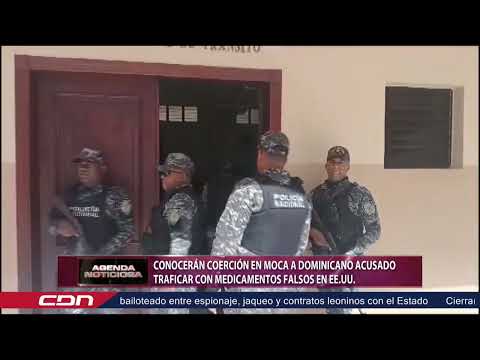 Conocerán medida de coerción en Moca a dominicano acusado traficar con medicamentos falsos en EE.UU