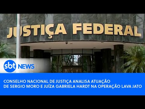 Conselho Nacional de Justiça analisa atuação de Sergio Moro e juíza Gabriela Hardt na Operação Lava