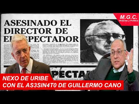 NEXO DE ALVARO URIBE Y JOSE OBDULIO GAVIRIA CON EL AS3SIN4T0 DEL PERIODISTA GUILLERMO CANO