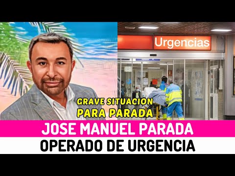 GRAVE DOLENCIA José Manuel Parada OPERADO de URGENCIA tras acudir al HOSPITAL por un FUERTE DOLOR