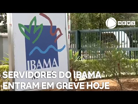 Servidores do Ibama entram em greve a partir de hoje