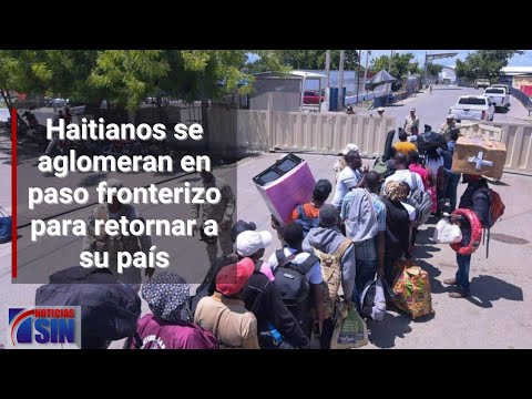Haitianos se aglomeran en paso fronterizo para retornar a su país