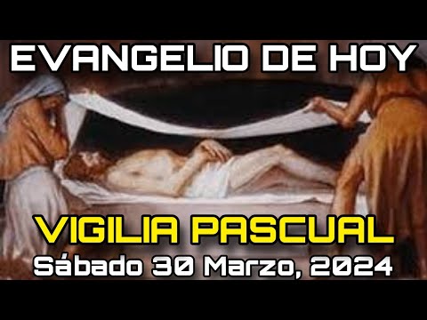 EVANGELIO DE HOY Sábado de Gloria 30 Marzo, 2024 - San Marcos: 16, 1-7 | LECTURA PALABRA DE DIOS