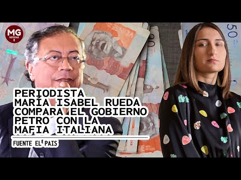 PERIODISTA MARIA ISABEL RUEDA COMPARA EL GOBIERNO PETRO CON LA MAFIA ITALIANA